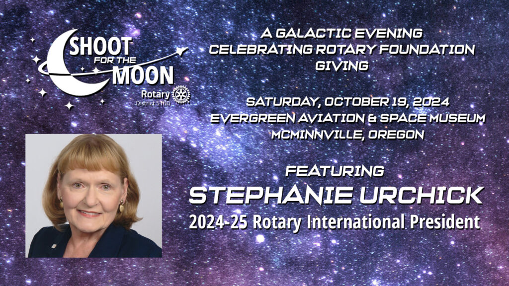 Shoot For The Moon, Saturday October 19, 2024, Evergreen Aviation & Museum, McMinnville, Oregon. Featuring Stephanie Urchick, 2024-25 Rotary International President